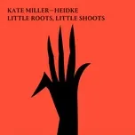 Little Roots, Little Shoots - Kate Miller-Heidke