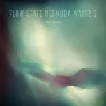 Tải nhạc hay Flow State Desnuda Waltz 2