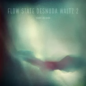 Flow State Desnuda Waltz 2 - Danny Mulhern