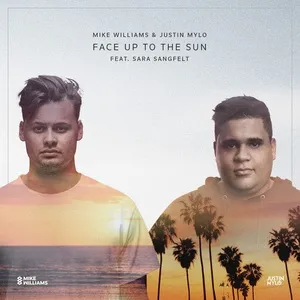 Face Up To The Sun - Mike Williams, Justin Mylo, Sara Sangfelt