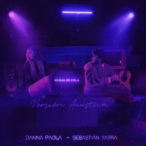 No Bailes Sola (Versión Acústica) - Danna Paola, Sebastian Yatra