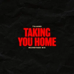 Taking You Home (Mainstage Mix) - Tujamo