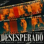 Nghe và tải nhạc Desesperado (Voy A Tomar) Mp3 về điện thoại
