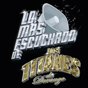 Lo Más Escuchado De - Los Titanes De Durango