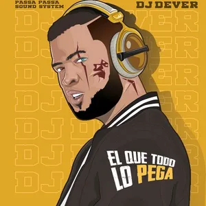 El Que Todo Lo Pega - DJ Dever