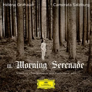 Silvestrov: Two Dialogues with Postscript: III. Morning Serenade (Edit) - Helene Grimaud, Camerata Academica Salzburg