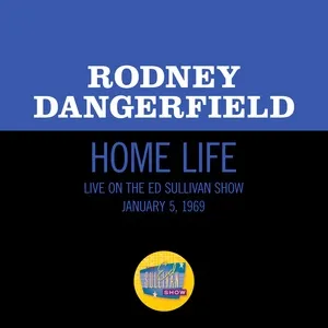 Nghe nhạc Home Life (Live On The Ed Sullivan Show, January 5, 1969) - Rodney Dangerfield