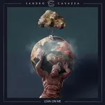 Nghe nhạc Lean On Me - Sandro Cavazza