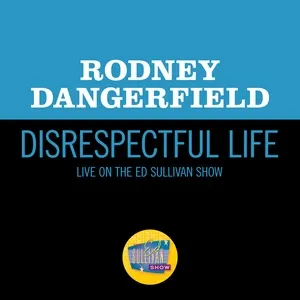 Disrespectful Life (Live On The Ed Sullivan Show, June 15, 1969) - Rodney Dangerfield
