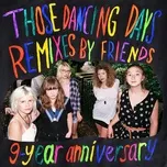 9-Year Anniversary (Remixes By Friends) - Those Dancing Days