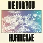 Download nhạc Die For You / Hurricane hay nhất