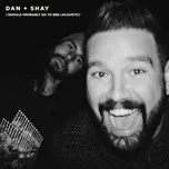 I Should Probably Go To Bed (Acoustic) - Dan + Shay