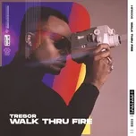 Tải nhạc hay Walk Thru Fire Mp3 nhanh nhất