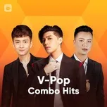 Nghe nhạc V-Pop Combo Hits hot nhất