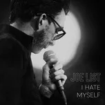 I Hate Myself - Joe List