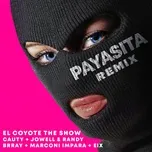 Payasita (Remix) [feat. Brray, Eix, & Marconi Impara] - El Coyote The Show, Cauty, Jowell & Randy
