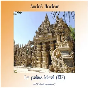 Le palais Ideal (EP) (All Tracks Remastered) - André Hodeir
