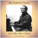 Nghe nhạc Cue's Blue Now / Cherry (All Tracks Remastered) - Billy Strayhorn's Septet