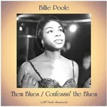 Nghe ca nhạc Them Blues / Confessin' the Blues (All Tracks Remastered) - Billie Poole