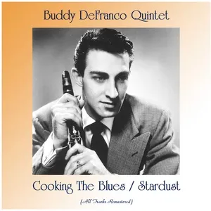 Cooking The Blues / Stardust (Remastered 2020) - Buddy DeFranco Quintet