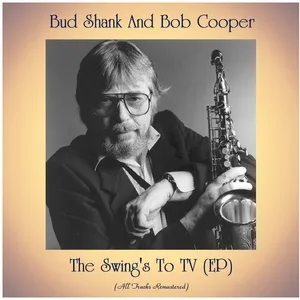 The Swing's To TV (EP) (All Tracks Remastered) - Bud Shank, Bob Cooper