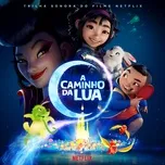 Nghe nhạc Mp3 A Caminho da Lua (Trilha sonora do filme Netflix) trực tuyến