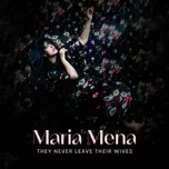 They never leave their wives - Maria Mena