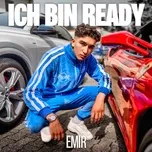 Nghe nhạc ICH BIN READY - Emir