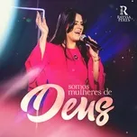 Download nhạc hot Somos Mulheres De Deus về máy