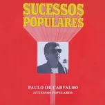 Nghe nhạc Sucessos Populares - Paulo De Carvalho