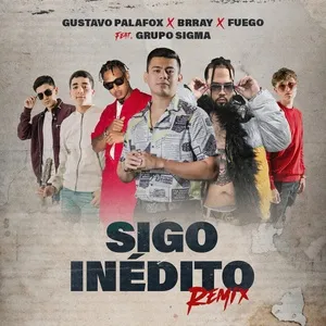 Sigo Inédito (Remix) - Gustavo Palafox, Brray, Fuego, V.A