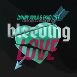 Bleeding Love (Danny Avila & Reggio VIP Mix) - Danny Avila, Ekko City