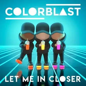 Let Me In Closer - Colorblast