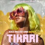 Nghe và tải nhạc Tikari (Kiss House One Remix)