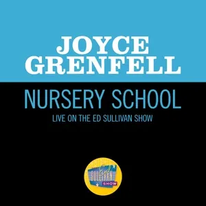 Nursery School (Live On The Ed Sullivan Show, September 30, 1956) - Joyce Grenfell