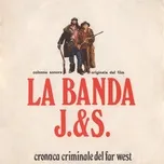 Tải nhạc Zing La banda J. & S. - Cronaca criminale del Far West (Original Motion Picture Soundtrack)