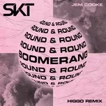Download nhạc hot Boomerang (Round & Round) (Higgo Remix) chất lượng cao