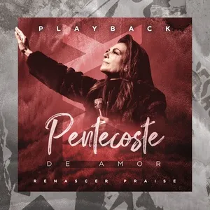 Pentecoste De Amor (Playback) - Renascer Praise