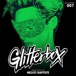 Download nhạc hot Glitterbox Radio Episode 007 (presented by Melvo Baptiste) [DJ Mix] online