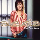 Nghe nhạc Don't You Know (The Remixes) - Alexia