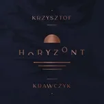 Nghe nhạc Horyzont - Krzysztof Krawczyk
