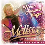 Wenn Träume fliegen: Die ersten Hits - Melissa Naschenweng