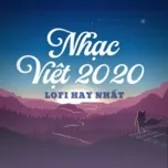Nhạc Việt Lofi Hay Nhất 2020 - V.A