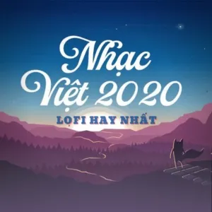 Nghe nhạc hay Nhạc Việt Lofi Hay Nhất 2020 trực tuyến miễn phí