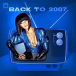 Nghe và tải nhạc Mp3 Back To 2007 hot nhất