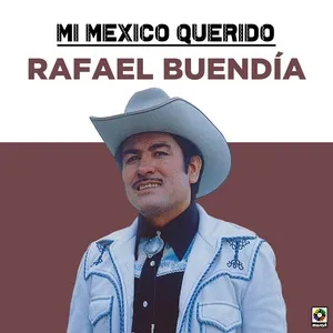Mi Mexico Querido - Rafael Buendia
