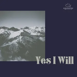 Yes I Will - Maranatha! Music