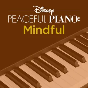 Disney Peaceful Piano: Mindful - Disney Peaceful Piano