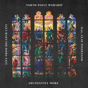 Abundantly More (Live) - North Point Worship, Clay Finnesand