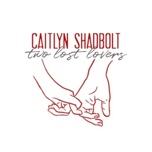Two Lost Lovers - Caitlyn Shadbolt
